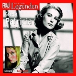 Gracia Patricia - Frau im Spiegel Legenden - H&ouml;rbuch...