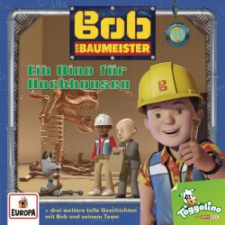 Bob der Baumeister 10 - Ein Dino für Hochhausen -...