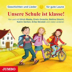Unsere Schule ist Klasse - Geschichten und Lieder...