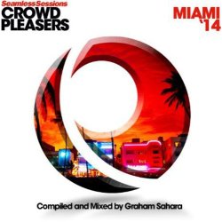 Seamless Sessions Crowd Pleasers - Miami 2014 by Graham Sahara - 2 CDs/NEU/OVP