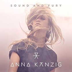 Anna K&auml;nzig -  Sound and Fury   CD/NEU/OVP