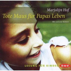 Marjolijn Hof - Tote Maus für Papas Leben -...