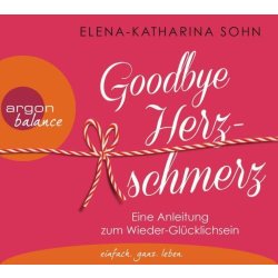 Elena Katharina Sohn - Goodbye Herzschmerz - Hörbuch...