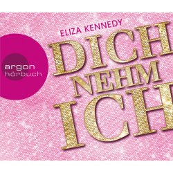 Eliza Kennedy - Dich nehm ich - Hörbuch  6 CDs/NEU/OVP