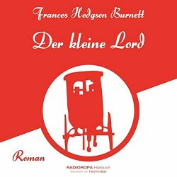 Frances Hodgson Burnett - Der kleine Lord  Hörbuch...