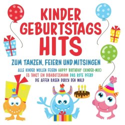 Kindergeburtstags Hits - Zum Tanzen,Feiern und Mitsingen...