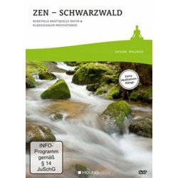 Zen - Schwarzwald. Ruhevolle Kraftquelle Natur &...