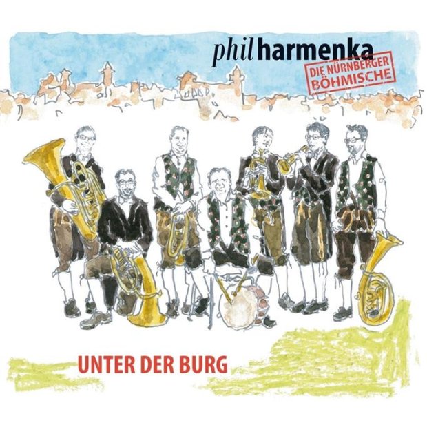 Philharmenka - Die N&uuml;rnberger B&ouml;hmische - Unter der Burg  CD/NEU/OVP
